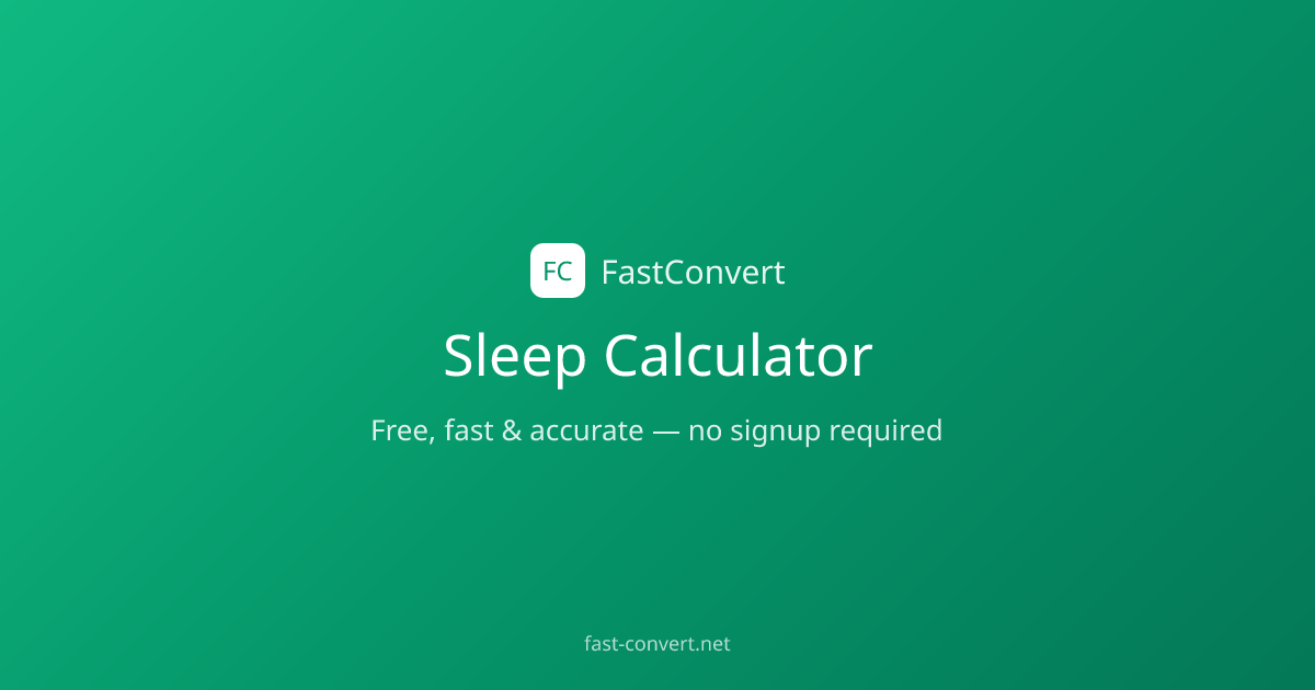 Free Sleep Calculator Online – Instant Results | FastConvert